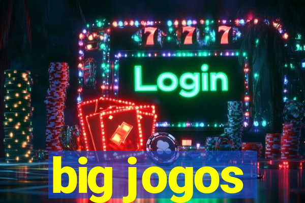 big jogos